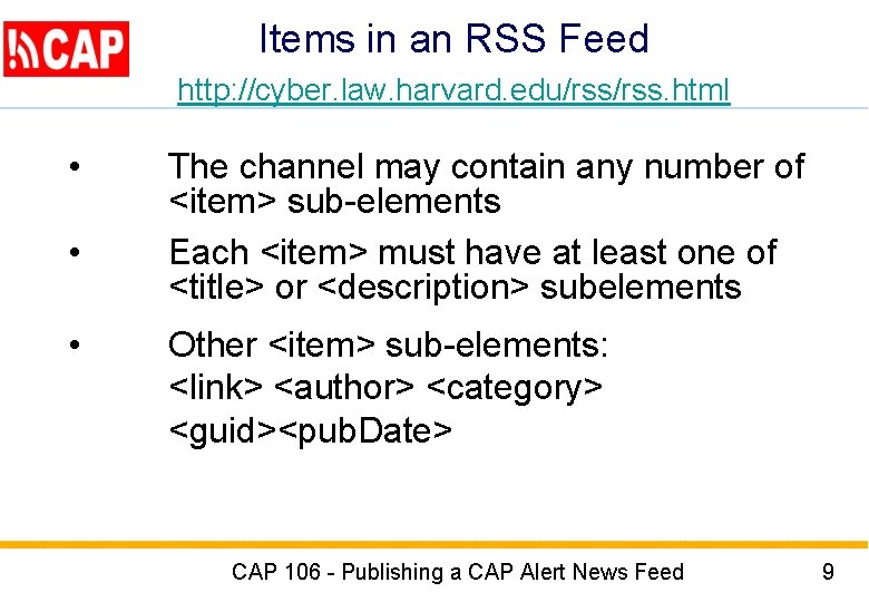 Items in an RSS Feed http: //cyber. law. harvard. edu/rss. html • • •