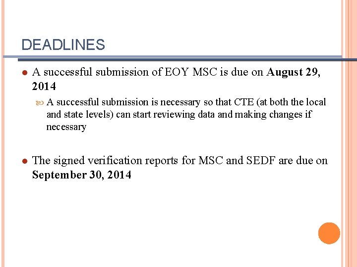 DEADLINES ● A successful submission of EOY MSC is due on August 29, 2014