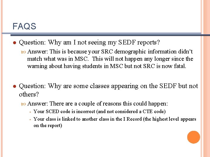 FAQS ● Question: Why am I not seeing my SEDF reports? Answer: This is