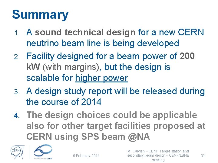 Summary A sound technical design for a new CERN neutrino beam line is being