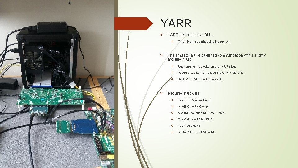 YARR developed by LBNL Timon Heim spearheading the project The emulator has established communication