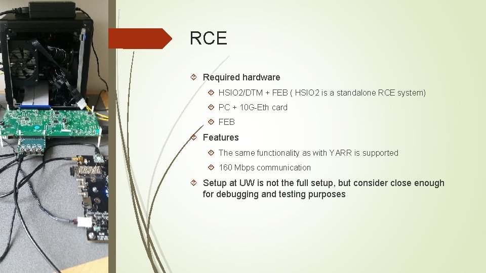 RCE Required hardware HSIO 2/DTM + FEB ( HSIO 2 is a standalone RCE