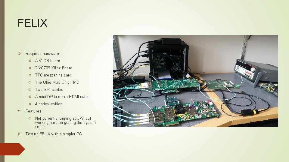FELIX Required hardware A VLDB board 2 VC 709 Xilinx Board TTC mezzanine card