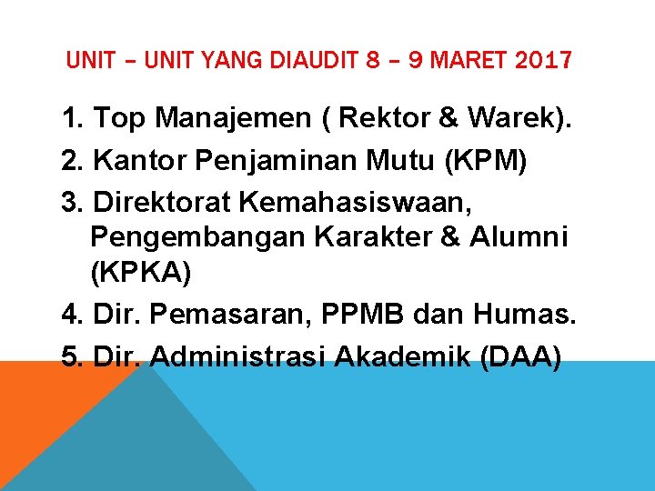 UNIT – UNIT YANG DIAUDIT 8 – 9 MARET 2017 1. Top Manajemen (