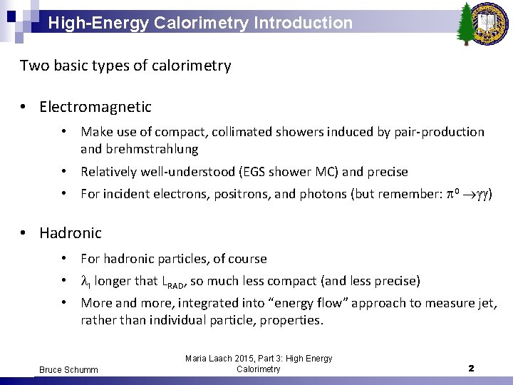 High-Energy Calorimetry Introduction Two basic types of calorimetry • Electromagnetic • Make use of