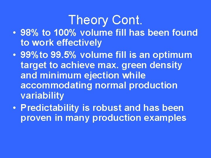 Theory Cont. • 98% to 100% volume fill has been found to work effectively