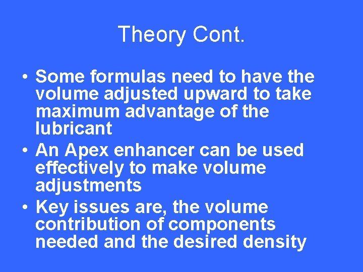 Theory Cont. • Some formulas need to have the volume adjusted upward to take
