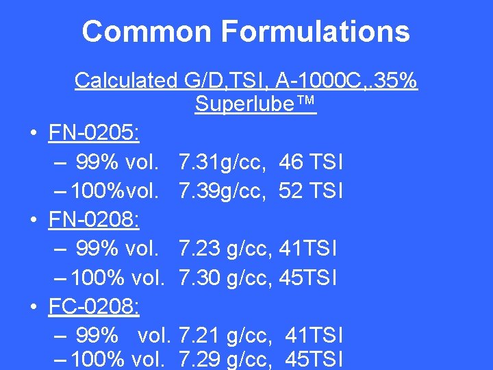 Common Formulations Calculated G/D, TSI, A-1000 C, . 35% Superlube™ • FN-0205: – 99%