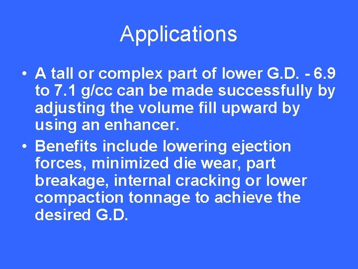 Applications • A tall or complex part of lower G. D. - 6. 9