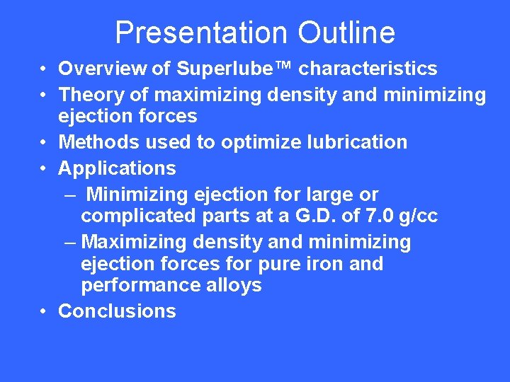 Presentation Outline • Overview of Superlube™ characteristics • Theory of maximizing density and minimizing