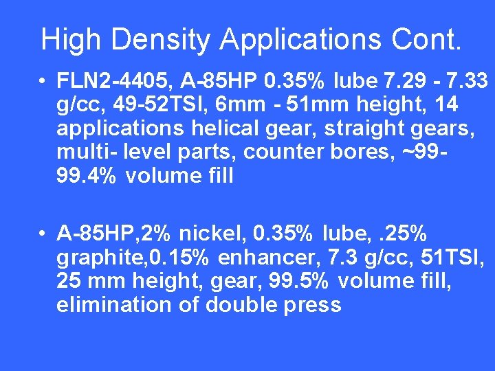 High Density Applications Cont. • FLN 2 -4405, A-85 HP 0. 35% lube 7.