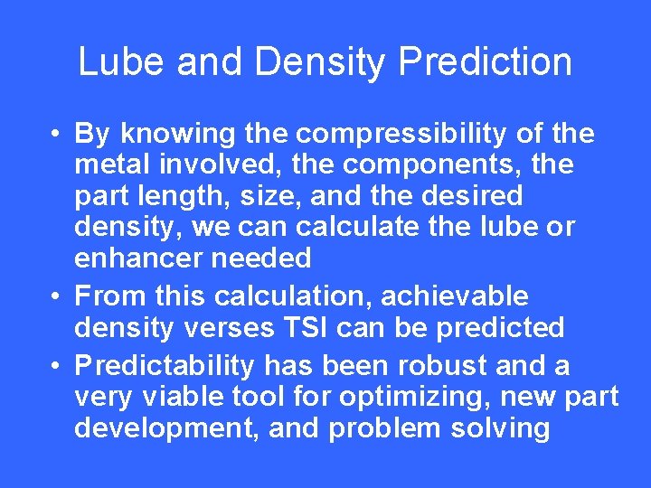 Lube and Density Prediction • By knowing the compressibility of the metal involved, the