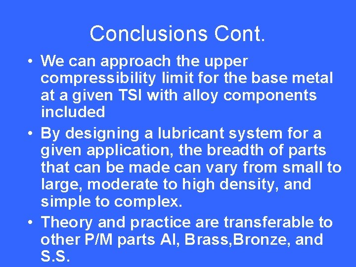 Conclusions Cont. • We can approach the upper compressibility limit for the base metal