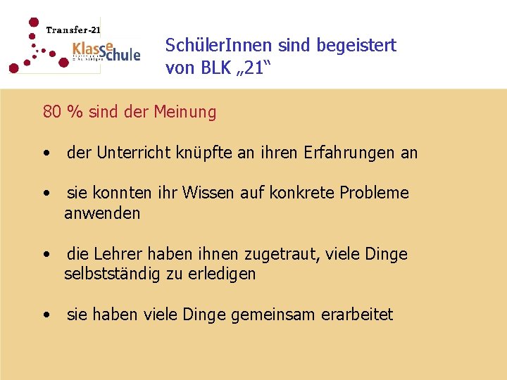 Schüler. Innen sind begeistert von BLK „ 21“ 80 % sind der Meinung •