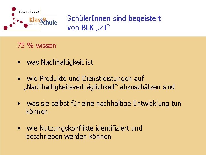 Schüler. Innen sind begeistert von BLK „ 21“ 75 % wissen • was Nachhaltigkeit