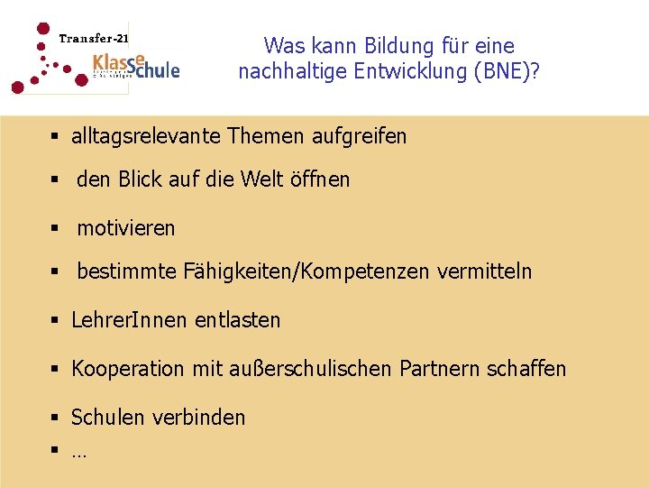 Was kann Bildung für eine nachhaltige Entwicklung (BNE)? § alltagsrelevante Themen aufgreifen § den