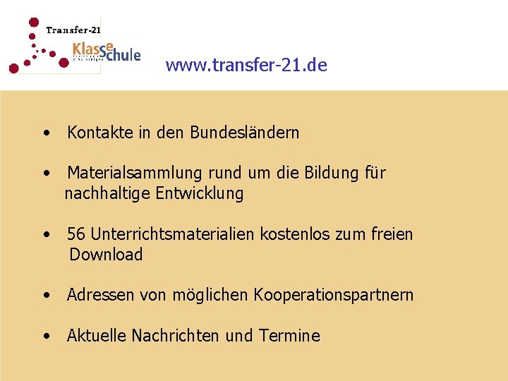 www. transfer-21. de • Kontakte in den Bundesländern • Materialsammlung rund um die Bildung