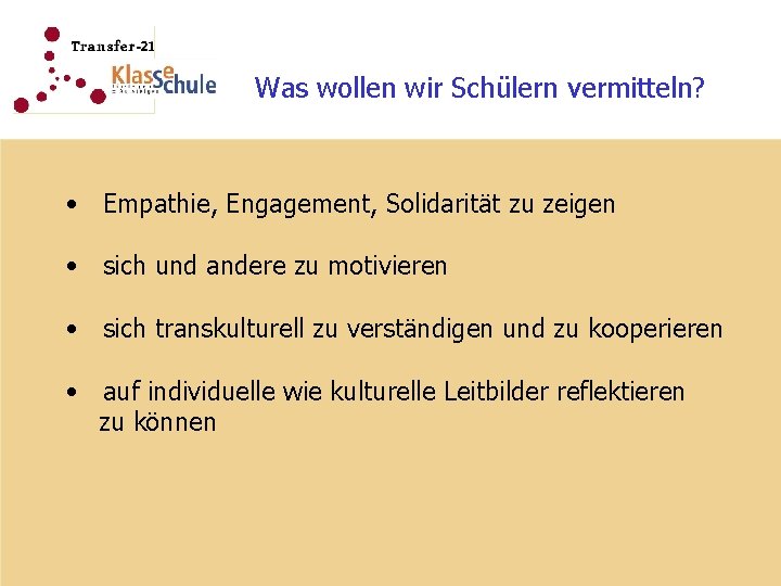 Was wollen wir Schülern vermitteln? • Empathie, Engagement, Solidarität zu zeigen • sich und