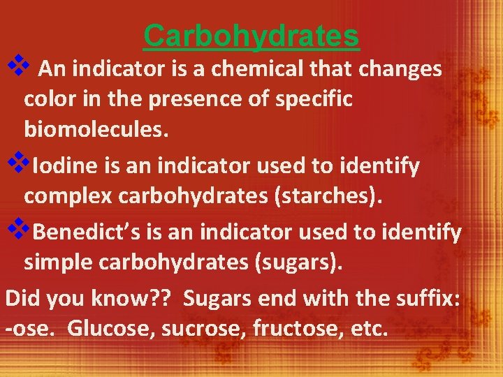 Carbohydrates v An indicator is a chemical that changes color in the presence of