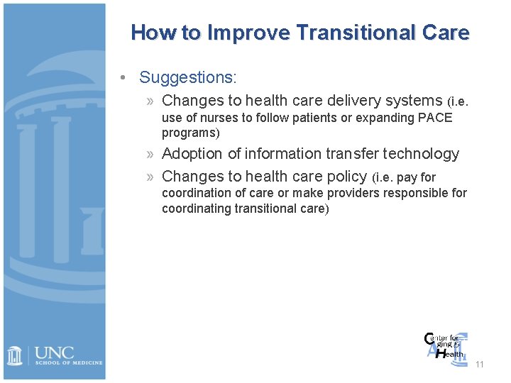 How to Improve Transitional Care • Suggestions: » Changes to health care delivery systems
