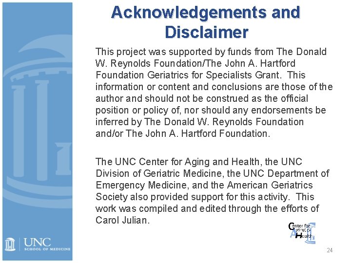 Acknowledgements and Disclaimer This project was supported by funds from The Donald W. Reynolds