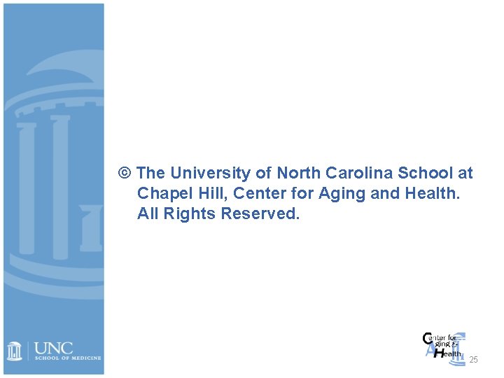 © The University of North Carolina School at Chapel Hill, Center for Aging and