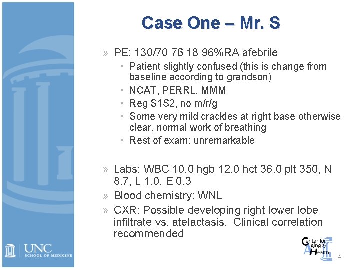 Case One – Mr. S » PE: 130/70 76 18 96%RA afebrile • Patient