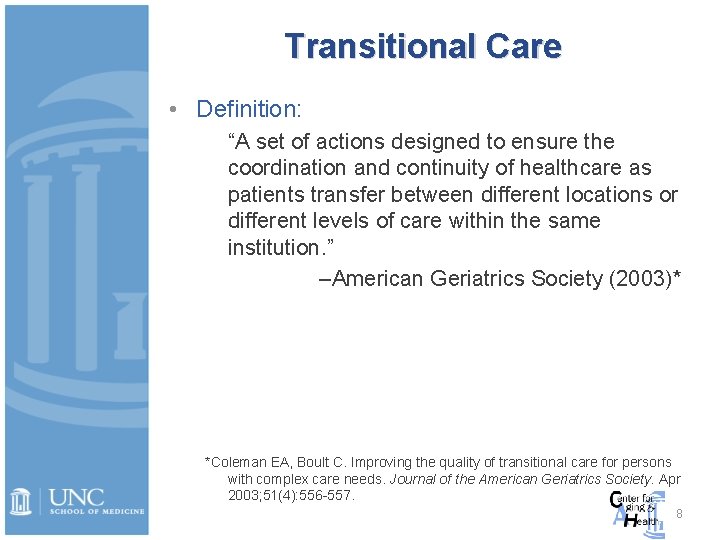Transitional Care • Definition: “A set of actions designed to ensure the coordination and