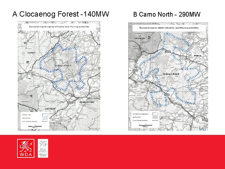 A Clocaenog Forest -140 MW B Carno North - 290 MW 