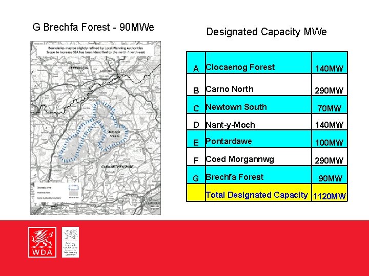 G Brechfa Forest - 90 MWe Designated Capacity MWe A Clocaenog Forest 140 MW