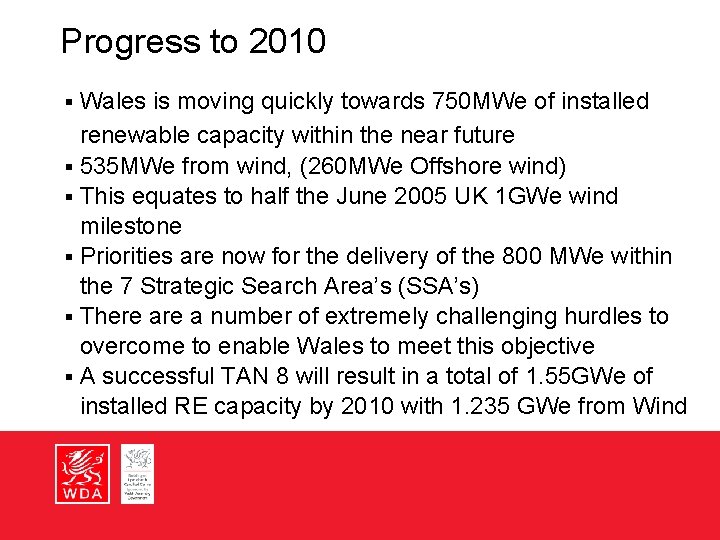 Progress to 2010 Wales is moving quickly towards 750 MWe of installed renewable capacity