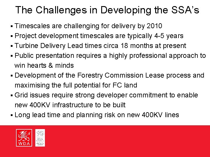 The Challenges in Developing the SSA’s Timescales are challenging for delivery by 2010 §