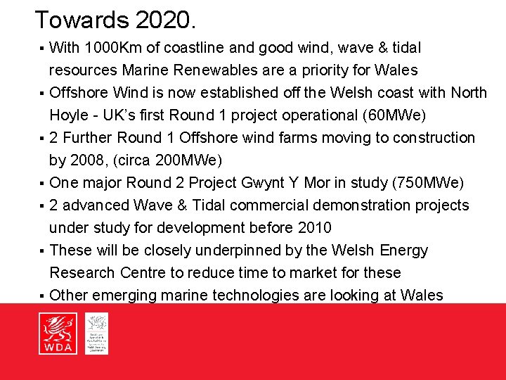 Towards 2020. § § § § With 1000 Km of coastline and good wind,