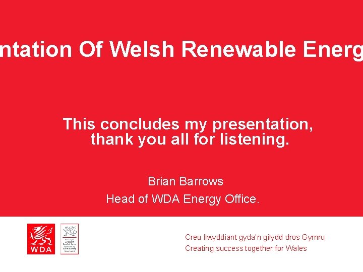 ntation Of Welsh Renewable Energ This concludes my presentation, thank you all for listening.