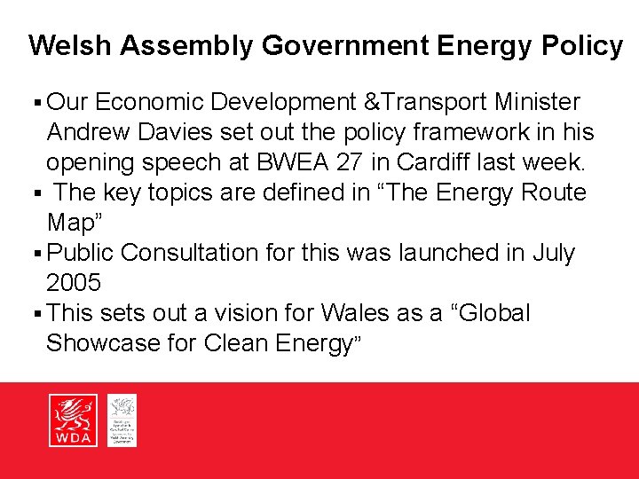 Welsh Assembly Government Energy Policy § Our Economic Development &Transport Minister Andrew Davies set