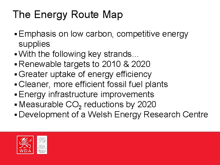 The Energy Route Map § Emphasis on low carbon, competitive energy supplies § With