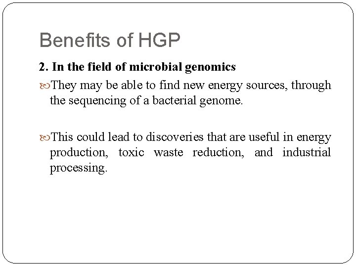 Benefits of HGP 2. In the field of microbial genomics They may be able