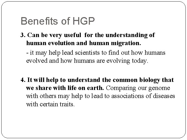 Benefits of HGP 3. Can be very useful for the understanding of human evolution