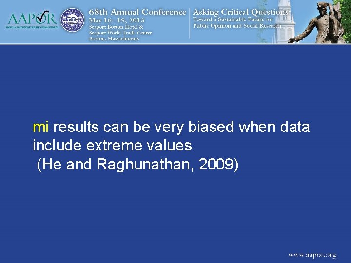mi results can be very biased when data include extreme values (He and Raghunathan,