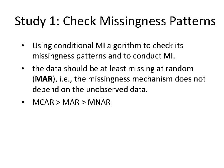 Study 1: Check Missingness Patterns • Using conditional MI algorithm to check its missingness