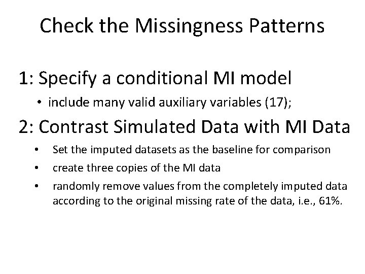 Check the Missingness Patterns 1: Specify a conditional MI model • include many valid