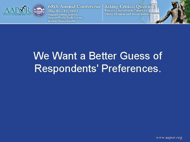 We Want a Better Guess of Respondents' Preferences. 