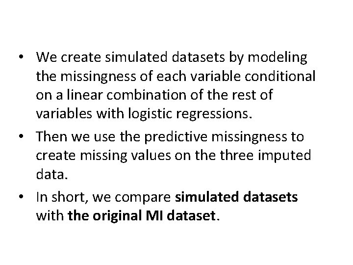  • We create simulated datasets by modeling the missingness of each variable conditional