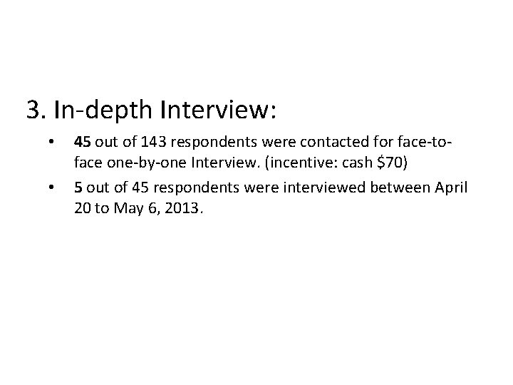 3. In-depth Interview: • • 45 out of 143 respondents were contacted for face-toface