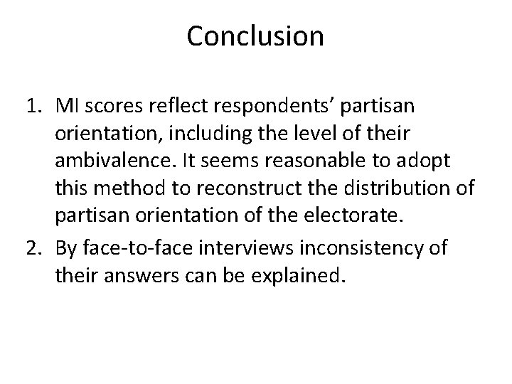 Conclusion 1. MI scores reflect respondents’ partisan orientation, including the level of their ambivalence.