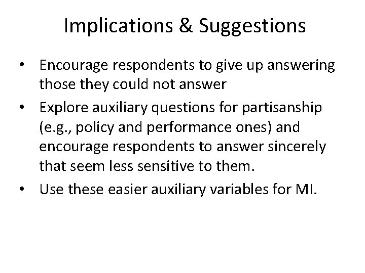  Implications & Suggestions • Encourage respondents to give up answering those they could