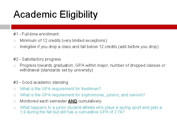 Academic Eligibility #1 - Full-time enrollment Minimum of 12 credits (very limited exceptions) Ineligible