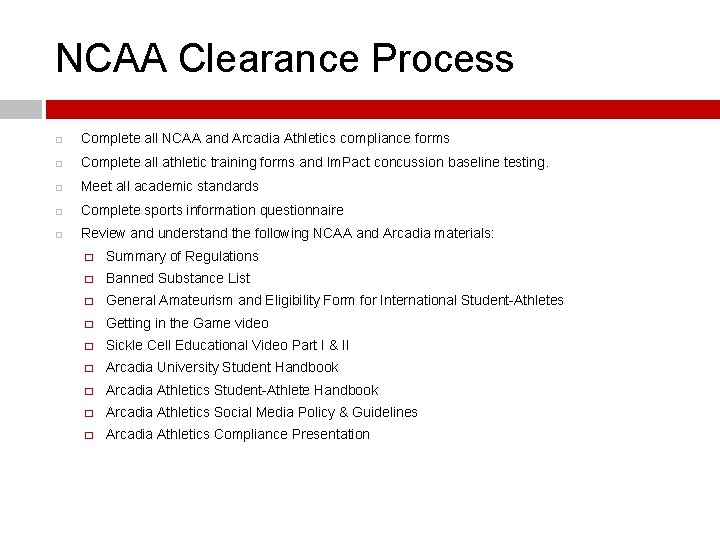 NCAA Clearance Process Complete all NCAA and Arcadia Athletics compliance forms Complete all athletic