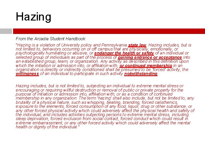Hazing From the Arcadia Student Handbook: “Hazing is a violation of University policy and
