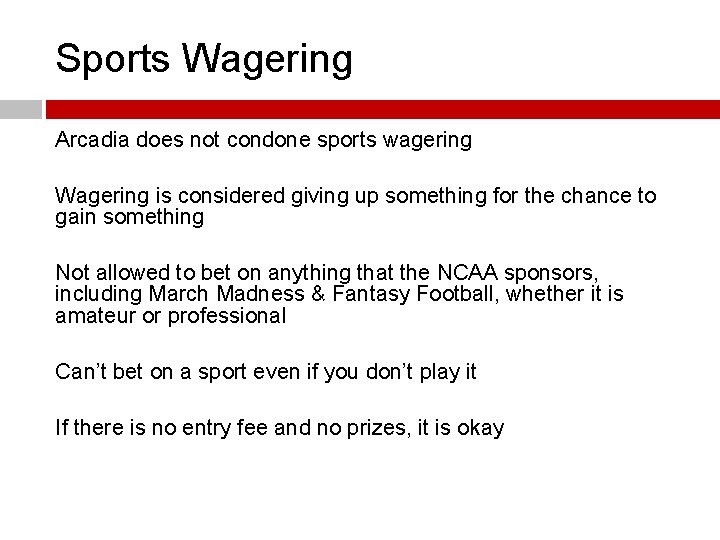 Sports Wagering Arcadia does not condone sports wagering Wagering is considered giving up something